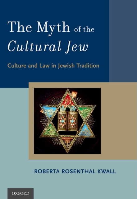 The Myth of the Cultural Jew : Culture and Law in Jewish Tradition, EPUB eBook