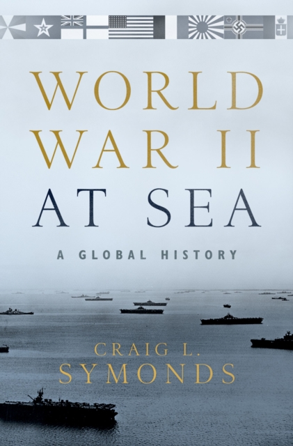 World War II at Sea : A Global History, EPUB eBook