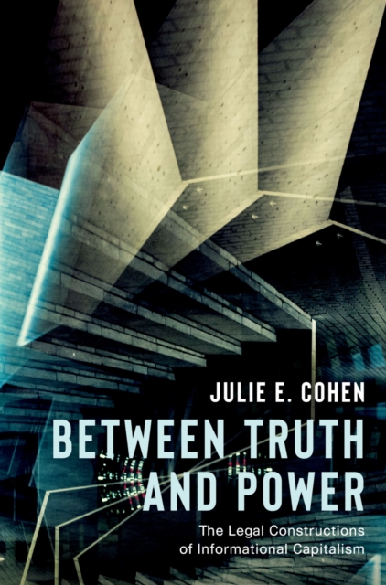 Between Truth and Power : The Legal Constructions of Informational Capitalism, EPUB eBook