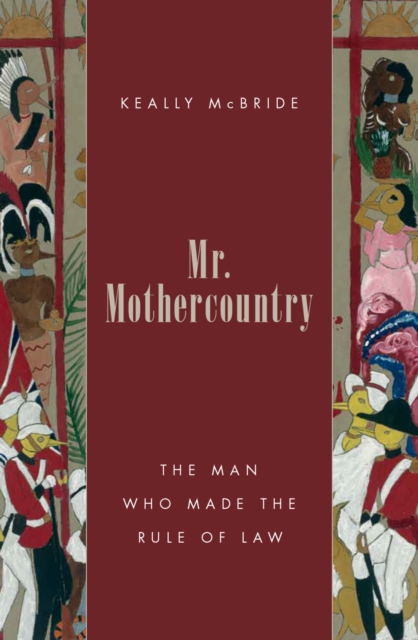 Mr. Mothercountry : The Man Who Made the Rule of Law, PDF eBook