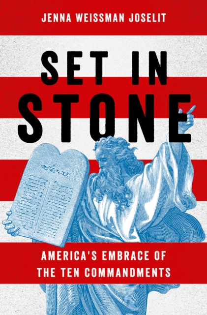 Set in Stone : America's Embrace of the Ten Commandments, PDF eBook