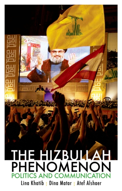The Hizbullah  Phenomenon : Politics and Communication, PDF eBook