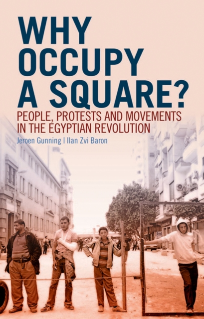 Why Occupy a Square? : People, Protests and Movements   in the Egyptian Revolution, EPUB eBook