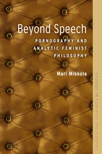 Beyond Speech : Pornography and Analytic Feminist Philosophy, PDF eBook