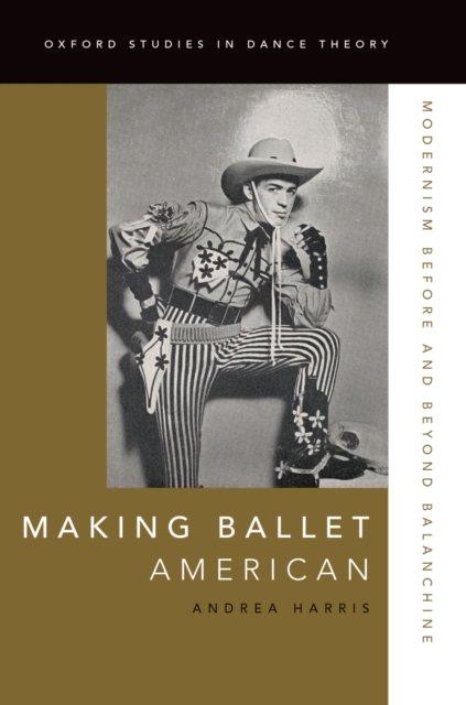 Making Ballet American : Modernism Before and Beyond Balanchine, EPUB eBook