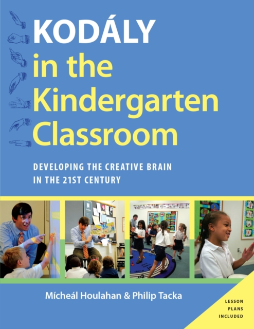 Kodaly in the Kindergarten Classroom : Developing the Creative Brain in the 21st Century, EPUB eBook