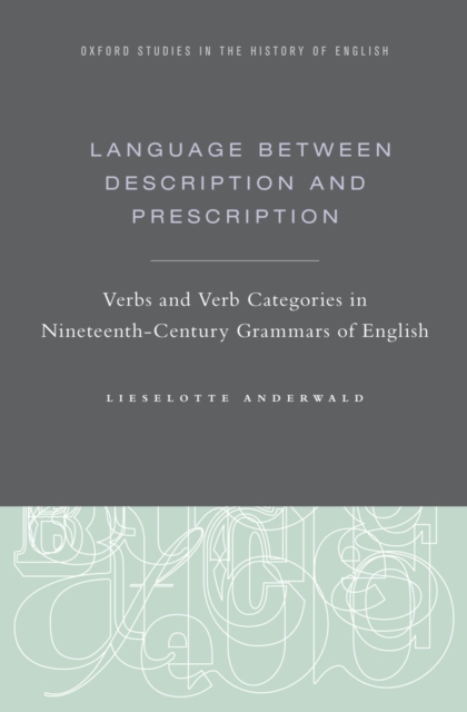 Language Between Description and Prescription : Verbs and Verb Categories in Nineteenth-Century Grammars of English, PDF eBook