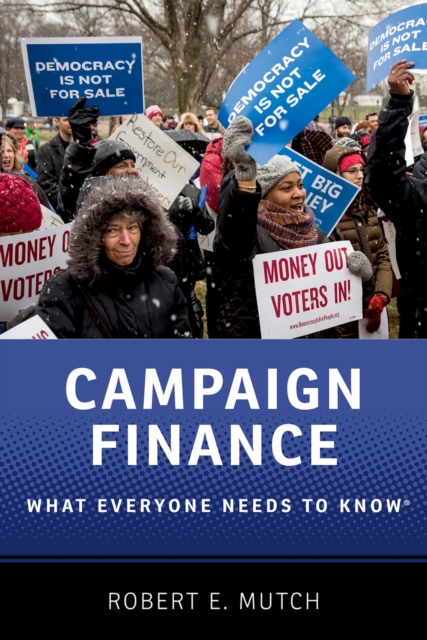 Campaign Finance : What Everyone Needs to Know(R), PDF eBook
