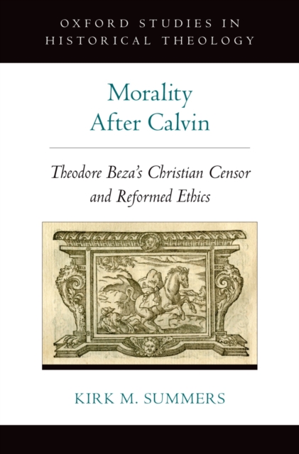 Morality After Calvin : Theodore Beza's Christian Censor and Reformed Ethics, PDF eBook