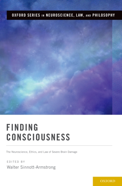 Finding Consciousness : The Neuroscience, Ethics, and Law of Severe Brain Damage, EPUB eBook