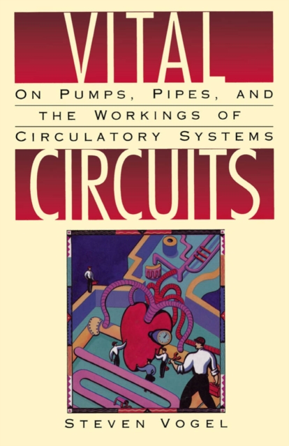 Vital Circuits : On Pumps, Pipes, and the Workings of Circulatory Systems, EPUB eBook