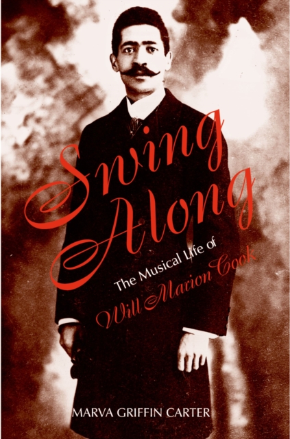 Swing Along : The Musical Life of Will Marion Cook, EPUB eBook