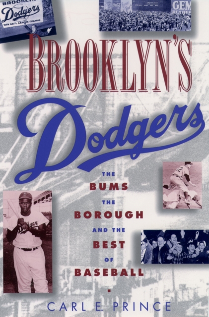 Brooklyn's Dodgers : The Bums, the Borough, and the Best of Baseball, 1947-1957, EPUB eBook