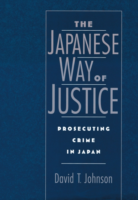 The Japanese Way of Justice : Prosecuting Crime in Japan, EPUB eBook