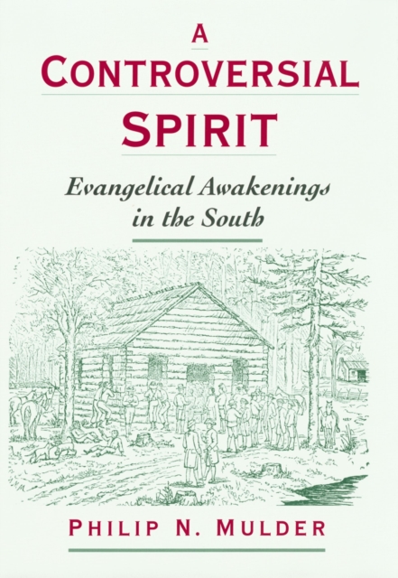 A Controversial Spirit : Evangelical Awakenings in the South, EPUB eBook