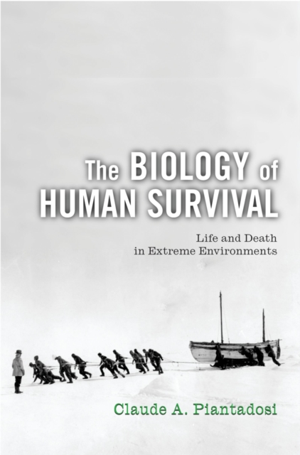 The Biology of Human Survival : Life and Death in Extreme Environments, EPUB eBook