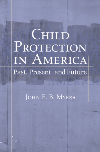 Child Protection in America : Past, Present, and Future, EPUB eBook