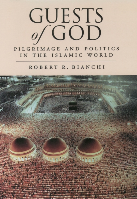 Guests of God : Pilgrimage and Politics in the Islamic World, EPUB eBook