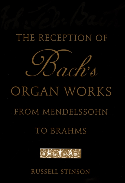 The Reception of Bach's Organ Works from Mendelssohn to Brahms, EPUB eBook
