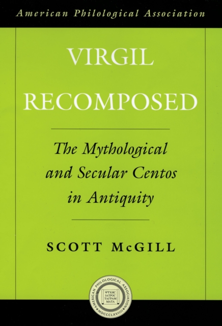 Virgil Recomposed : The Mythological and Secular Centos in Antiquity, EPUB eBook