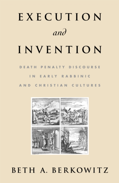 Execution and Invention : Death Penalty Discourse in Early Rabbinic and Christian Cultures, EPUB eBook