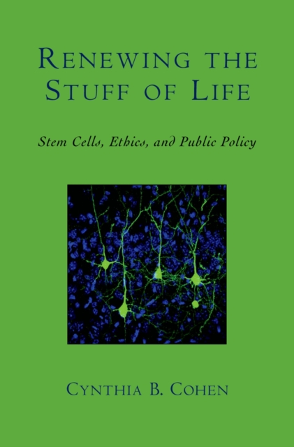 Renewing the Stuff of Life : Stem Cells, Ethics, and Public Policy, EPUB eBook