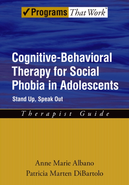 Cognitive-Behavioral Therapy for Social Phobia in Adolescents : Stand Up, Speak Out, EPUB eBook