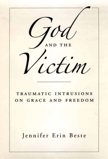 God and the Victim : Traumatic Intrusions on Grace and Freedom, EPUB eBook