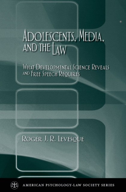 Adolescents, Media, and the Law : What Developmental Science Reveals and Free Speech Requires, EPUB eBook