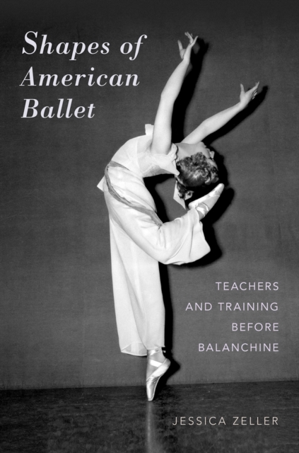 Shapes of American Ballet : Teachers and Training before Balanchine, EPUB eBook