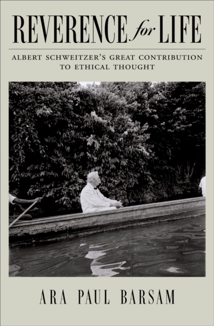 Reverence for Life : Albert Schweitzer's Great Contribution to Ethical Thought, EPUB eBook