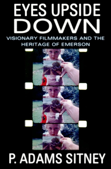 Eyes Upside Down : Visionary Filmmakers and the Heritage of Emerson, EPUB eBook