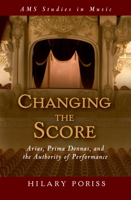 Changing the Score : Arias, Prima Donnas, and the Authority of Performance, EPUB eBook