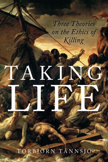 Taking Life : Three Theories on the Ethics of Killing, EPUB eBook