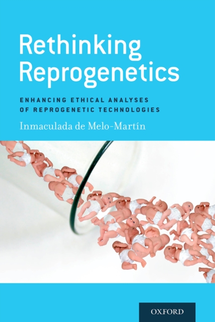 Rethinking Reprogenetics : Enhancing Ethical Analyses of Reprogenetic Technologies, EPUB eBook