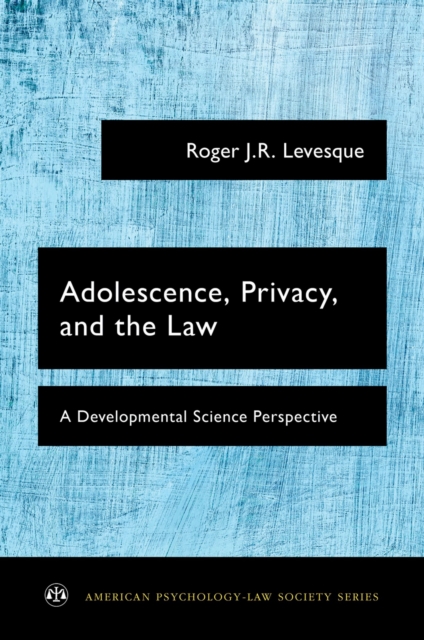 Adolescence, Privacy, and the Law : A Developmental Science Perspective, PDF eBook