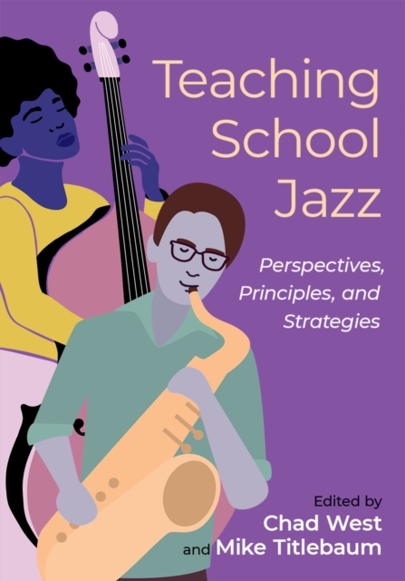 Teaching School Jazz : Perspectives, Principles, and Strategies, EPUB eBook