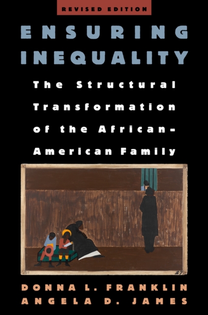 Ensuring Inequality : The Structural Transformation of the African American Family, EPUB eBook