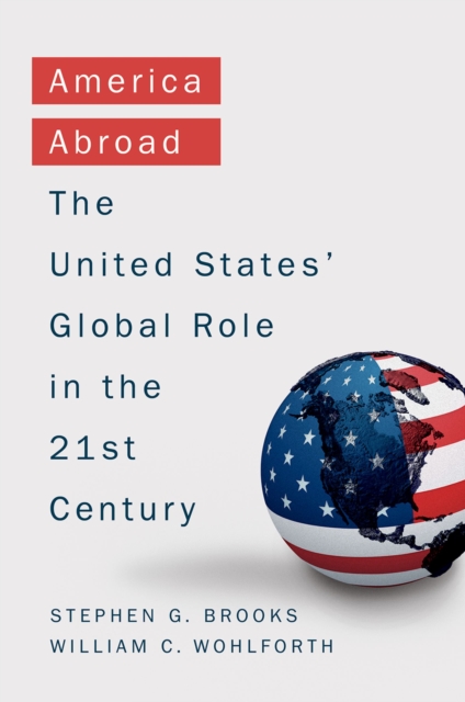 America Abroad : Why the Sole Superpower Should Not Pull Back from the World, PDF eBook