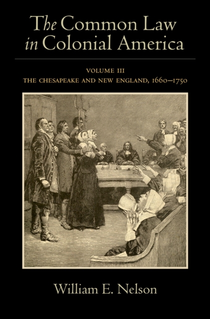 The Common Law in Colonial America : Volume III: The Chesapeake and New England, 1660-1750, PDF eBook