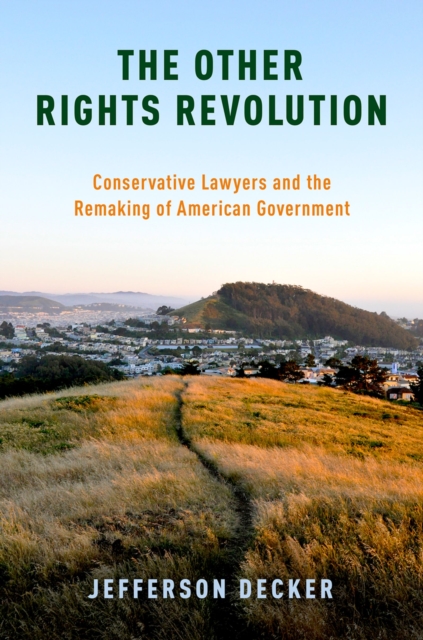The Other Rights Revolution : Conservative Lawyers and the Remaking of American Government, PDF eBook