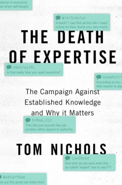The Death of Expertise : The Campaign Against Established Knowledge and Why it Matters, Hardback Book