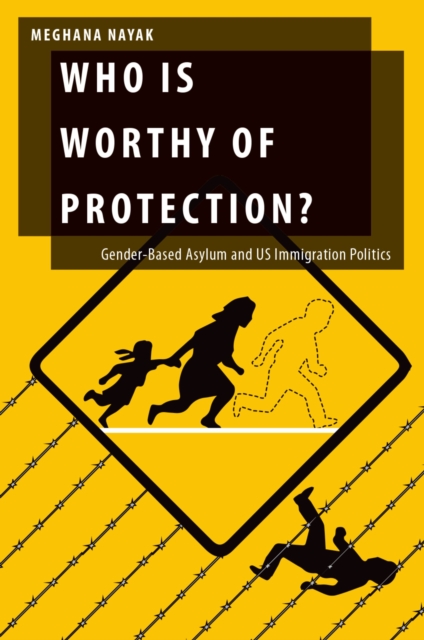 Who Is Worthy of Protection? : Gender-Based Asylum and U.S. Immigration Politics, EPUB eBook