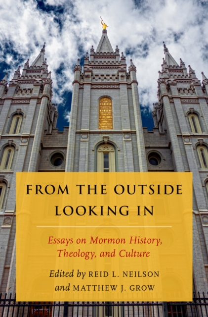 From the Outside Looking In : Essays on Mormon History, Theology, and Culture, EPUB eBook