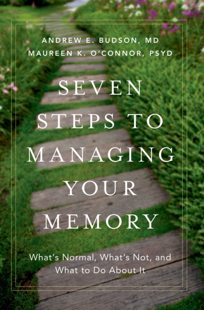 Seven Steps to Managing Your Memory : What's Normal, What's Not, and What to Do About It, EPUB eBook