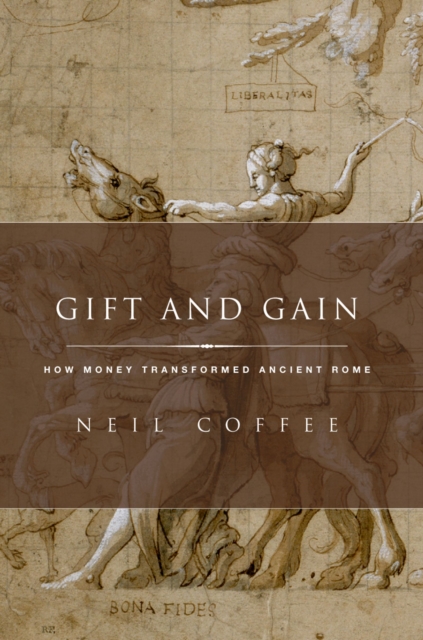 Gift and Gain : How Money Transformed Ancient Rome, PDF eBook