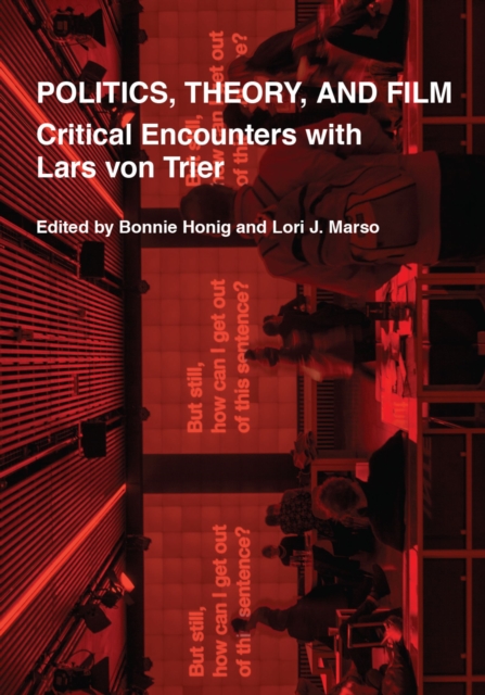 Politics, Theory, and Film : Critical Encounters with Lars von Trier, PDF eBook