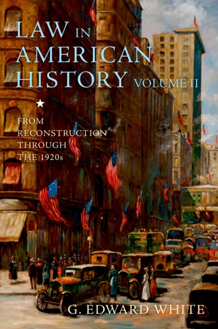 Law in American History, Volume II : From Reconstruction Through the 1920s, EPUB eBook