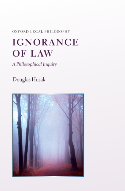 Ignorance of Law : A Philosophical Inquiry, PDF eBook