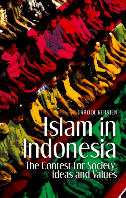 Islam in Indonesia : The Contest for Society, Ideas and Values, PDF eBook
